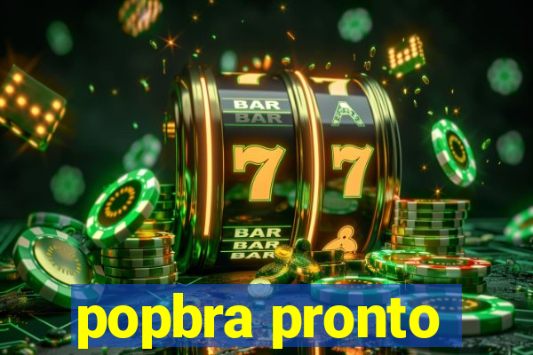 popbra pronto